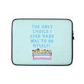 The Only Choice I Ever Made Laptop Sleeve